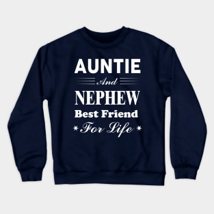 Auntie and Nephew Best Friend For Life Crewneck Sweatshirt